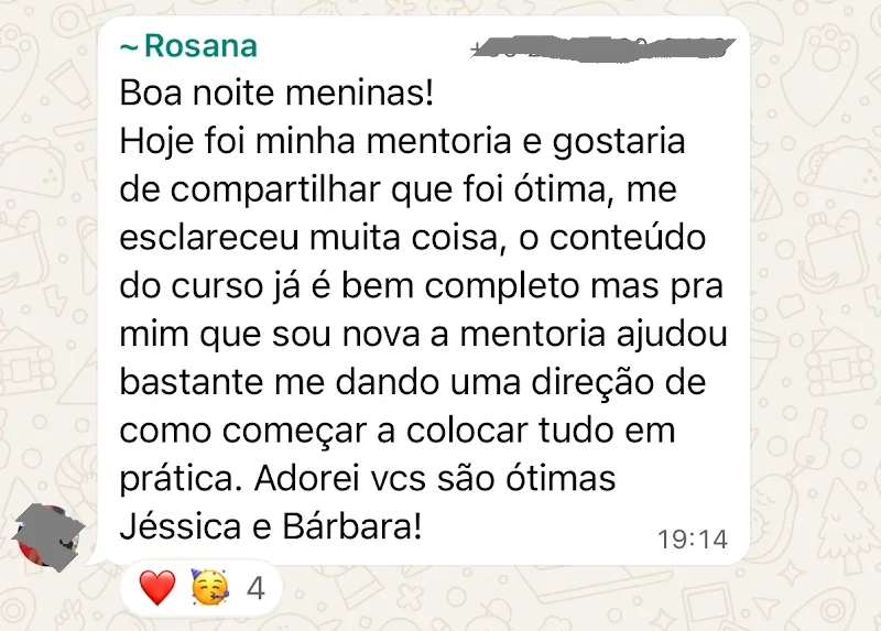 Rosana: hoje foi minha mentoria e foi ótima, me esclareceu muita coisa e me deu uma direção de como começar.